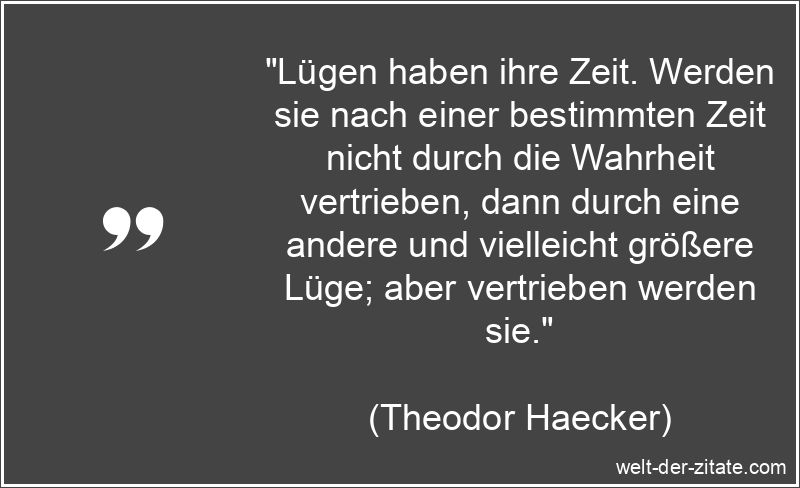Lügen haben ihre Zeit. Werden sie nach einer bestimmten Zeit nicht