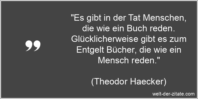 Es gibt in der Tat Menschen, die wie ein Buch reden.