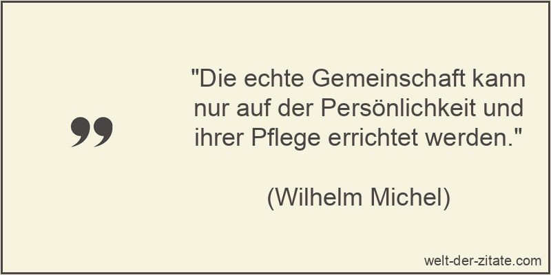 Die echte Gemeinschaft kann nur auf der Persönlichkeit und ihrer