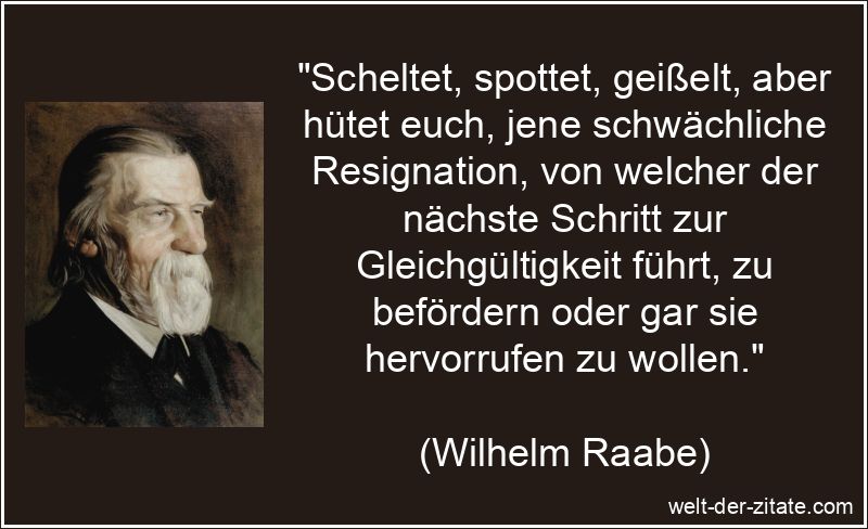 Scheltet, spottet, geißelt, aber hütet euch, jene schwächliche