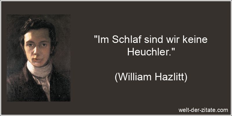 Im Schlaf sind wir keine Heuchler.