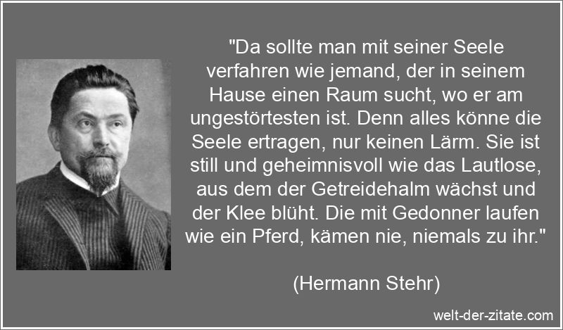 Da sollte man mit seiner Seele verfahren wie jemand, der in seinem