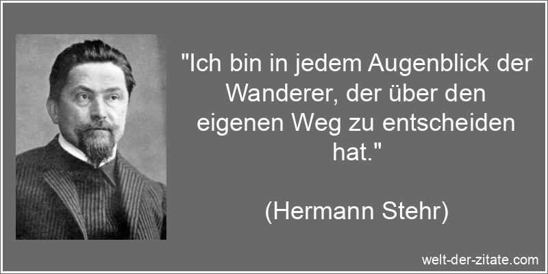 Ich bin in jedem Augenblick der Wanderer, der über den eigenen Weg
