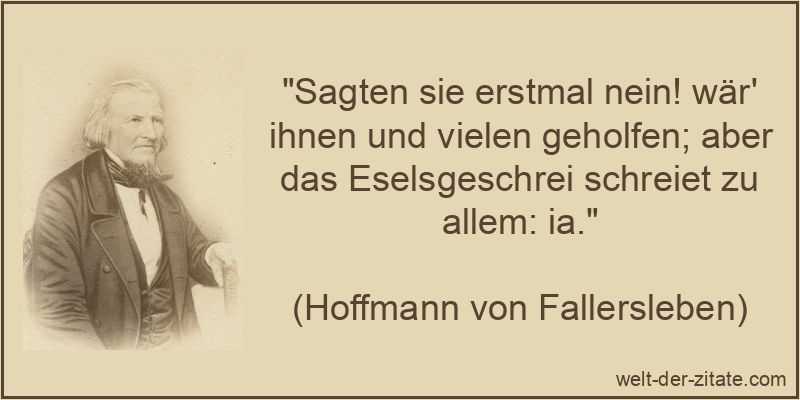 Sagten sie erstmal nein! wär' ihnen und vielen geholfen; aber das