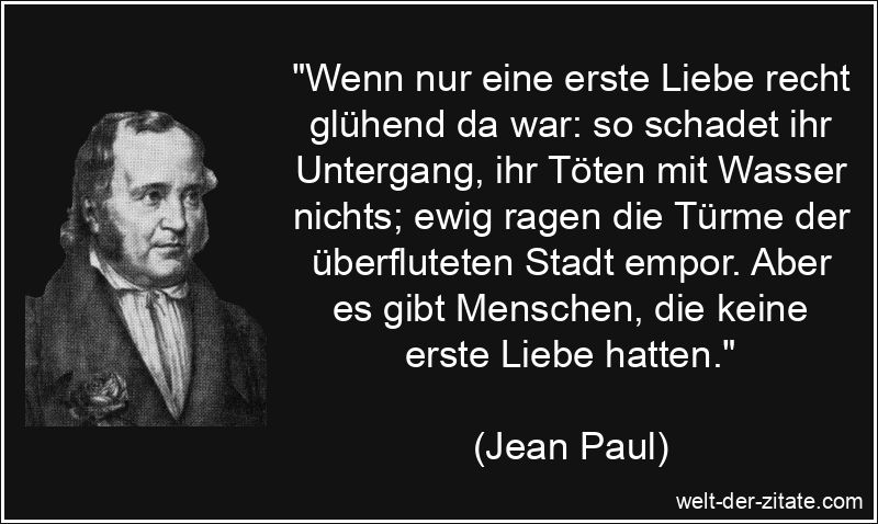 Wenn nur eine erste Liebe recht glühend da war: so schadet ihr