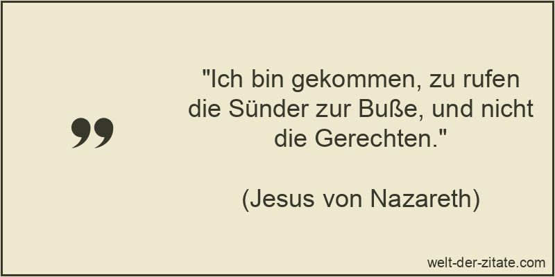 Ich bin gekommen, zu rufen die Sünder zur Buße, und nicht die