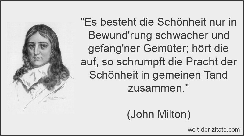 Es besteht die Schönheit nur in Bewund'rung schwacher und gefang'ner