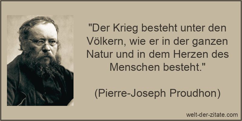 Der Krieg besteht unter den Völkern, wie er in der ganzen Natur und