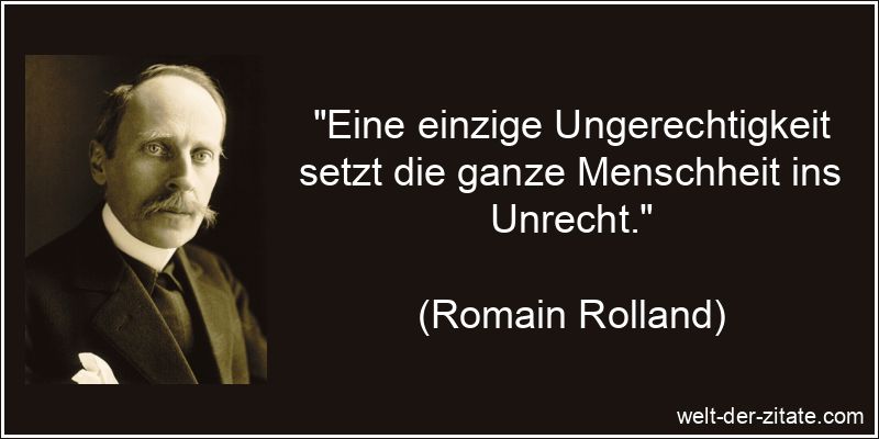 Eine einzige Ungerechtigkeit setzt die ganze Menschheit ins Unrecht.