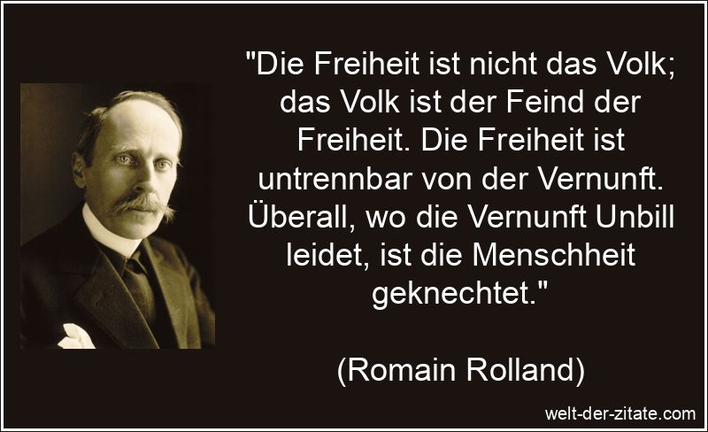 Die Freiheit ist nicht das Volk; das Volk ist der Feind der Freiheit.