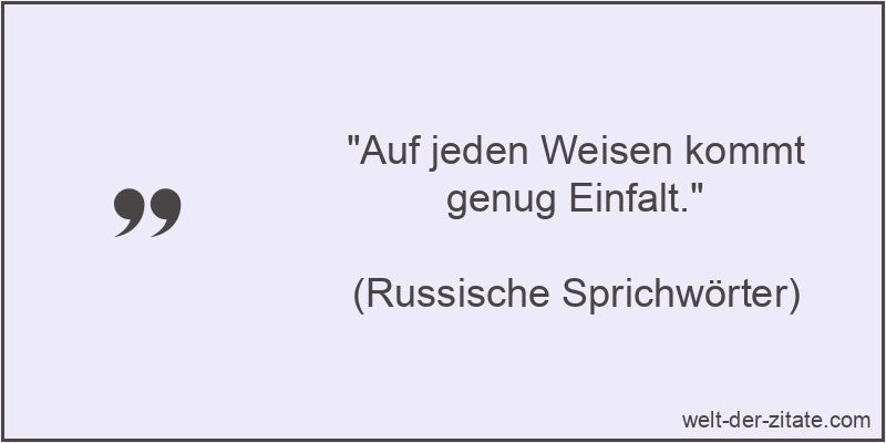 „Auf jeden Weisen kommt genug Einfalt.“