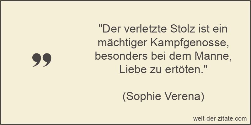 Der verletzte Stolz ist ein mächtiger Kampfgenosse, besonders bei