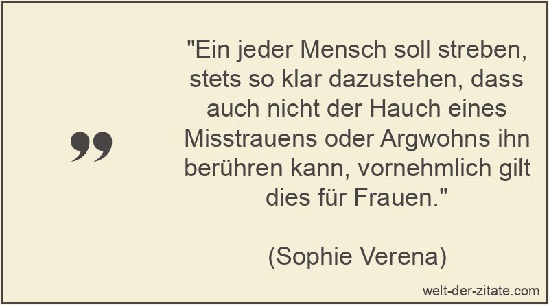 Ein jeder Mensch soll streben, stets so klar dazustehen, dass auch