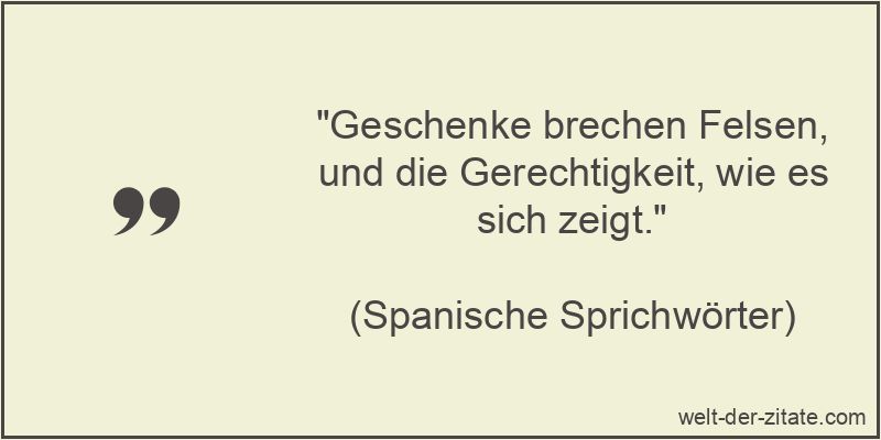 Geschenke brechen Felsen, und die Gerechtigkeit, wie es sich zeigt.